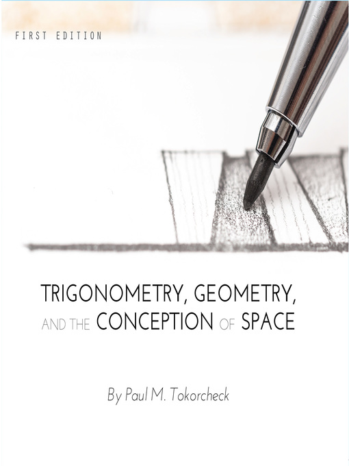 Title details for Trigonometry, Geometry, and the Conception of Space by Paul M. Tokorcheck - Available